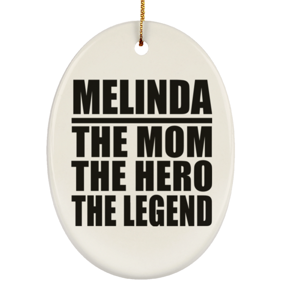 Melinda The Mom The Hero The Legend - Oval Ornament