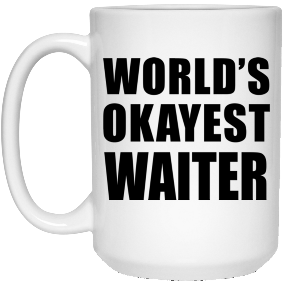 World's Okayest Waiter - 15 Oz Coffee Mug