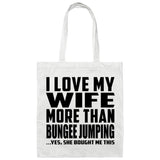 I Love My Wife More Than Bungee Jumping - Tote Bag White