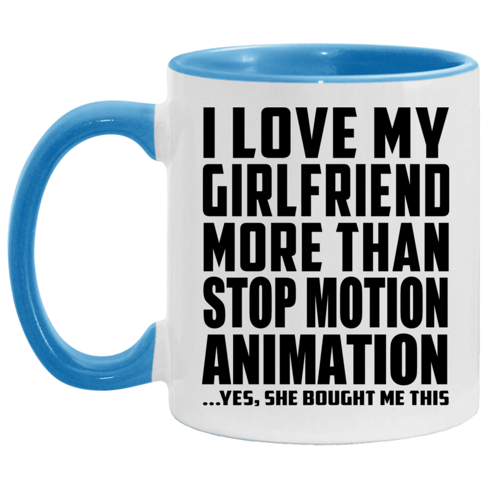 I Love My Girlfriend More Than Stop Motion Animation - 11oz Accent Mug Blue