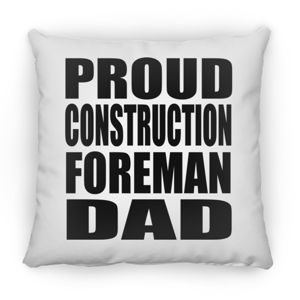 Proud Construction Foreman Dad - Throw Pillow
