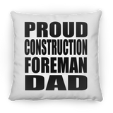 Proud Construction Foreman Dad - Throw Pillow