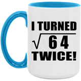 16th Birthday I Turned Square Root of 64 Twice - 15oz Accent Mug Blue