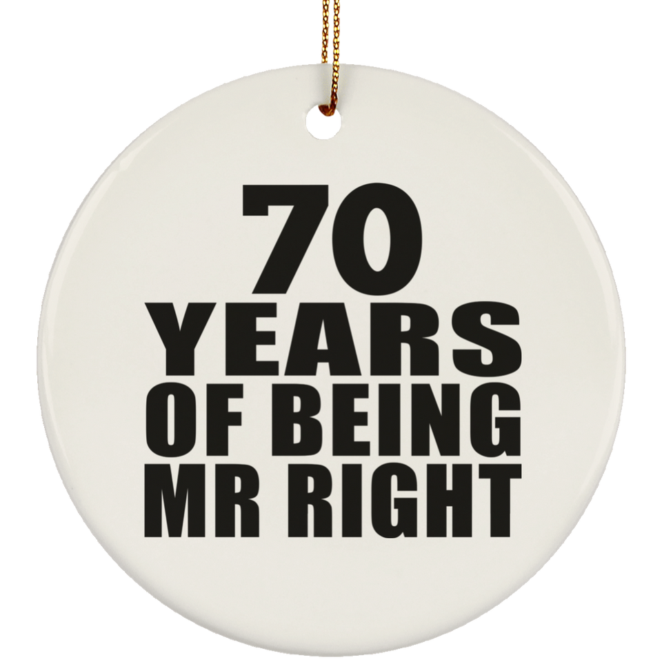 70th Anniversary 70 Years Of Being Mr Right - Circle Ornament