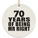 70th Anniversary 70 Years Of Being Mr Right - Circle Ornament