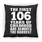 106th Birthday First 106 Years of Childhood Are The Hardest - Throw Pillow Black