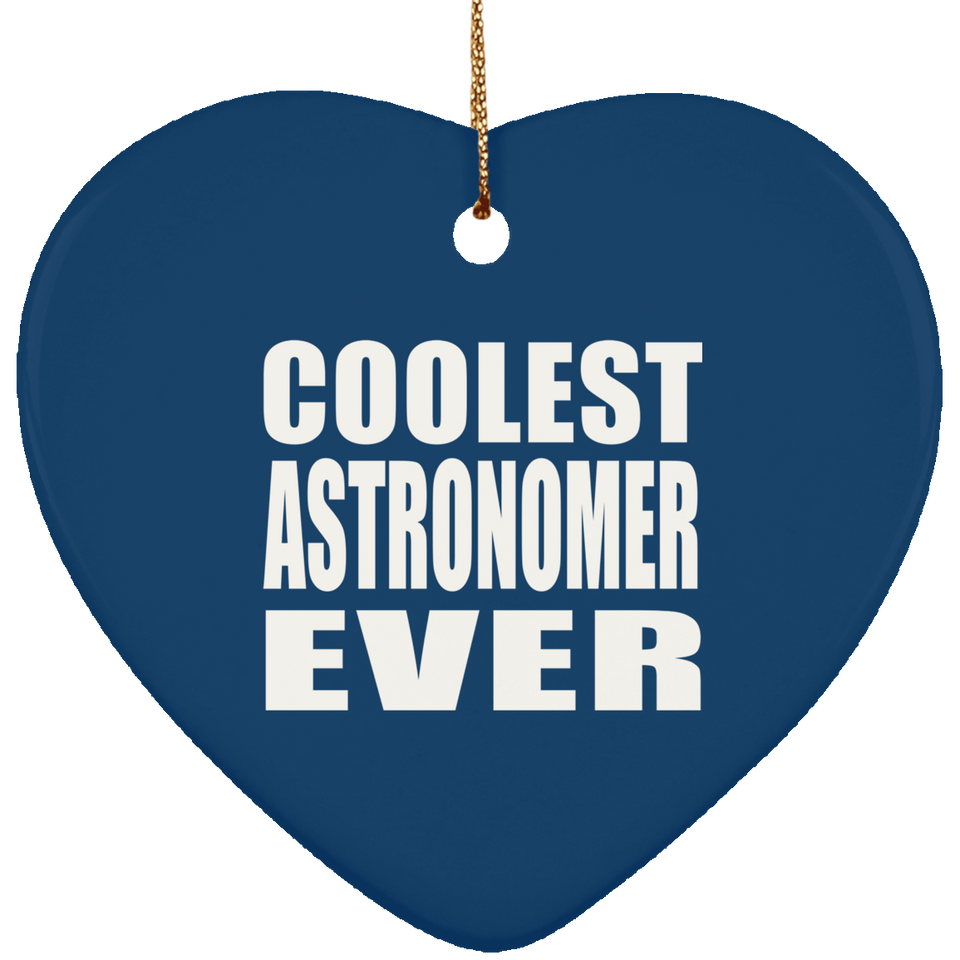 Coolest Astronomer Ever - Heart Ornament