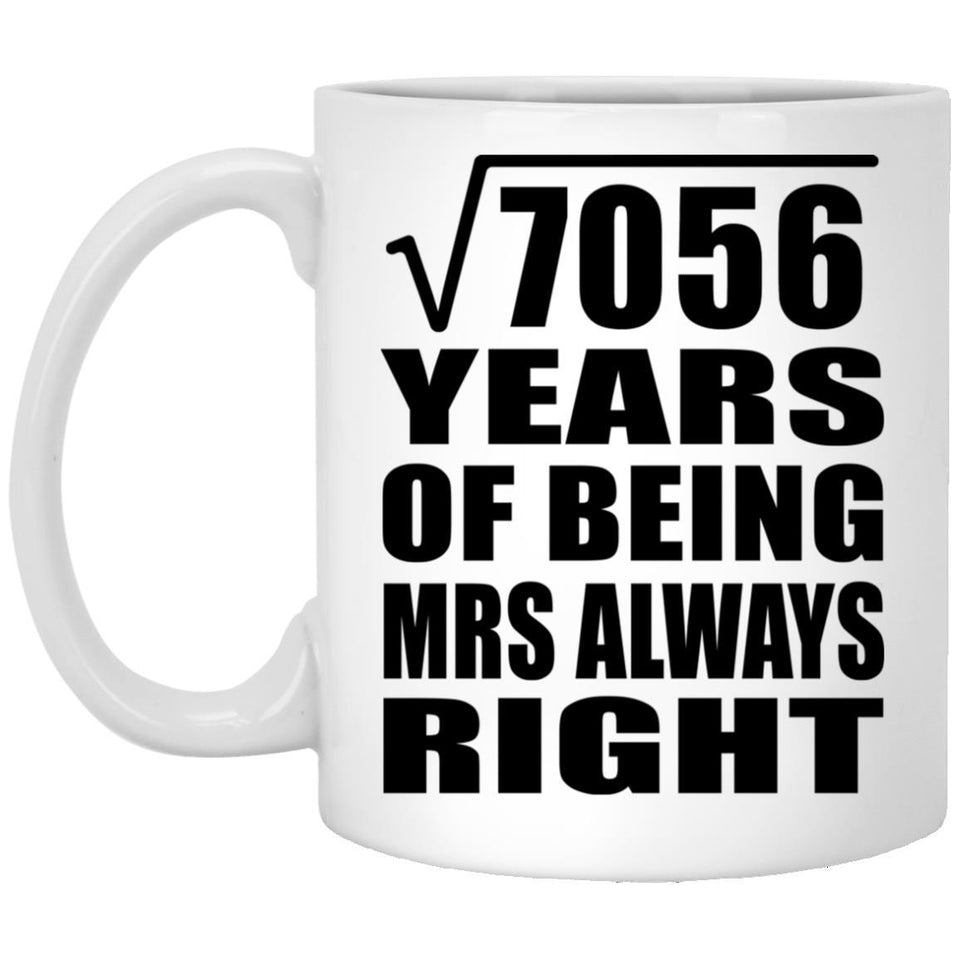 84th Anniversary Square Root of 7056 Years Mrs Always Right - 11oz Coffee Mug