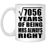 84th Anniversary Square Root of 7056 Years Mrs Always Right - 11oz Coffee Mug
