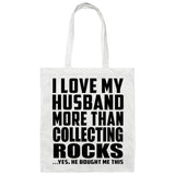 I Love My Husband More Than Collecting Rocks - Tote Bag White