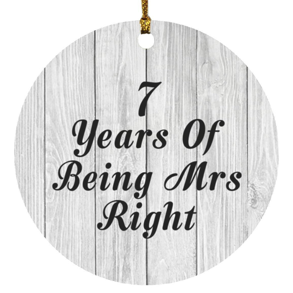 7th Anniversary 7 Years Of Being Mrs Right - Circle Ornament F