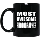 Most Awesome Photographer - 11 Oz Coffee Mug Black