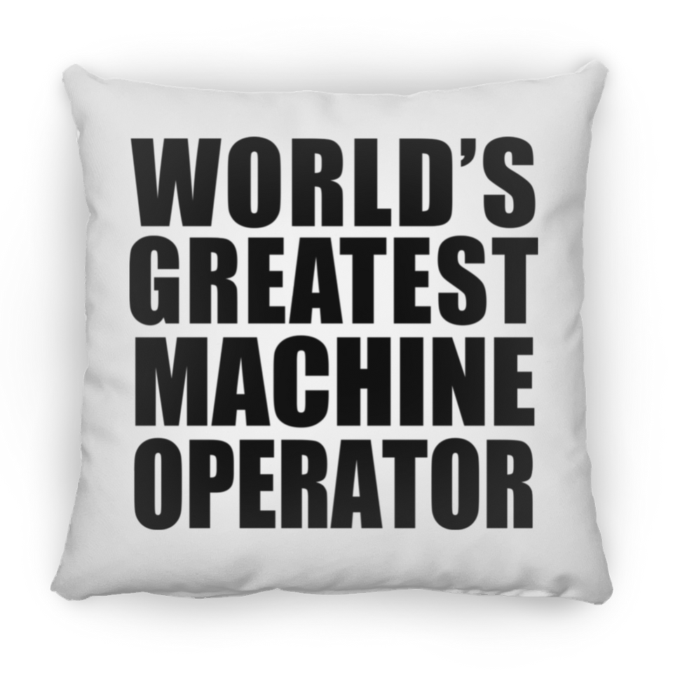 World's Greatest Machine Operator - Throw Pillow