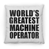 World's Greatest Machine Operator - Throw Pillow