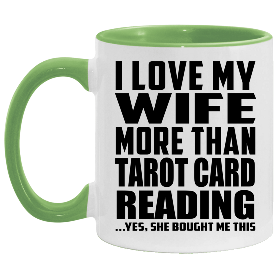 I Love My Wife More Than Tarot Card Reading - 11oz Accent Mug Green