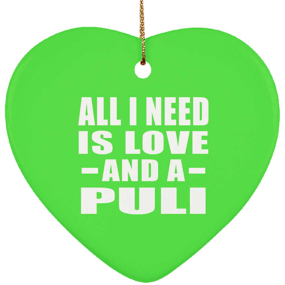 All I Need Is Love And A Puli - Heart Ornament