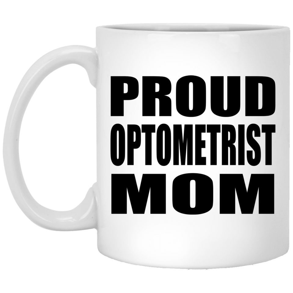 Proud Optometrist Mom - 11oz Coffee Mug