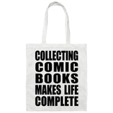 Collecting Comic Books Makes Life Complete - Tote Bag White