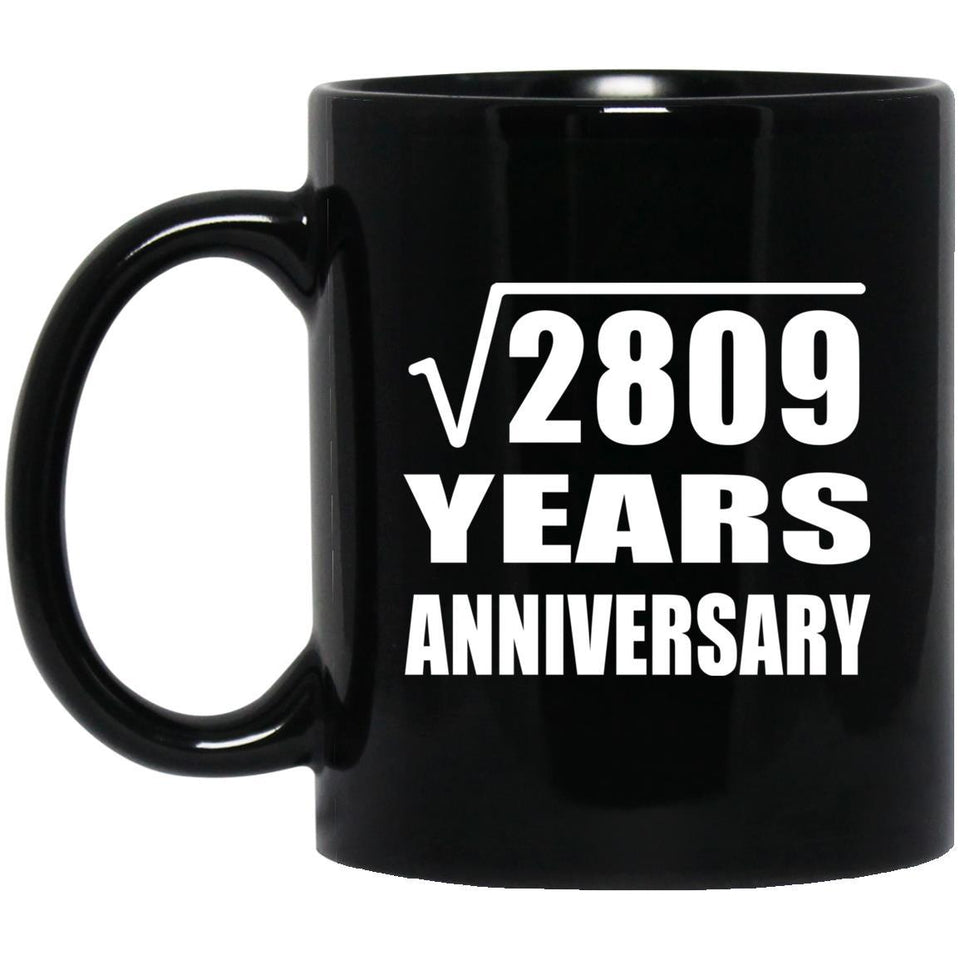 53rd Anniversary Square Root of 2809 Years Anniversary - 11oz Coffee Mug Black