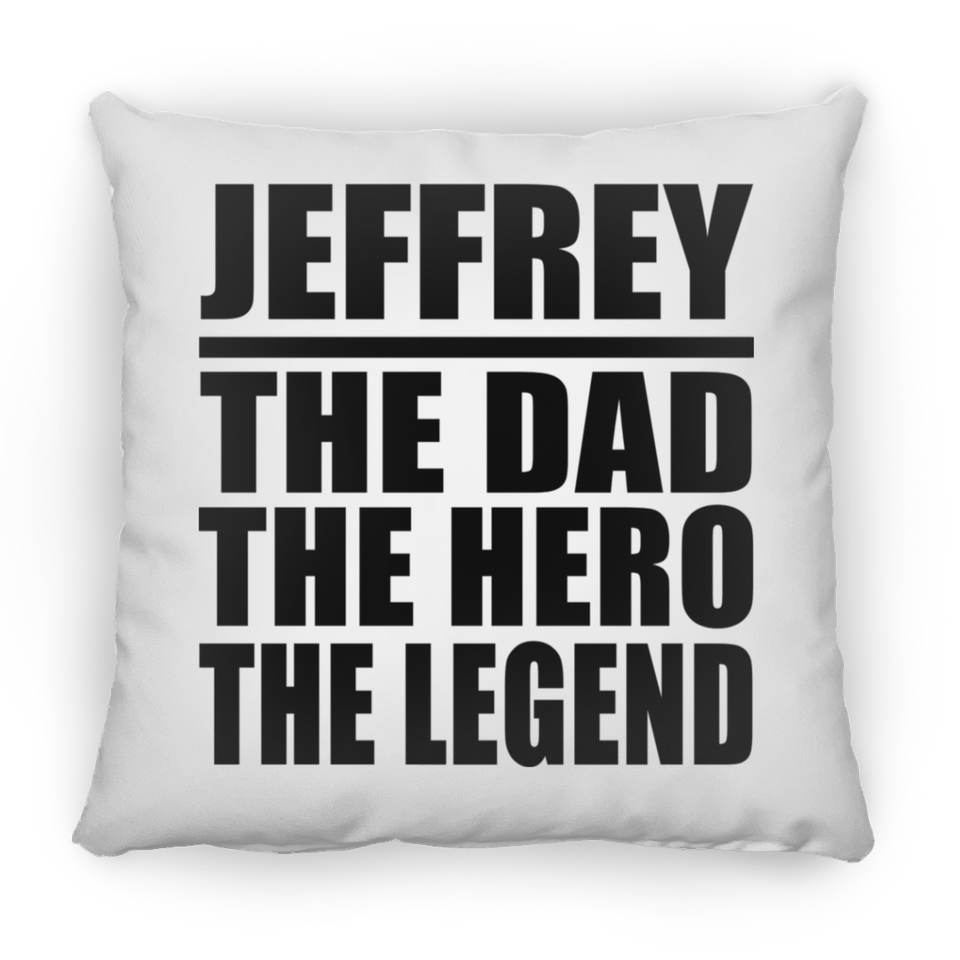 Jeffrey The Dad The Hero The Legend - Throw Pillow