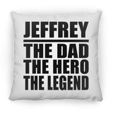 Jeffrey The Dad The Hero The Legend - Throw Pillow