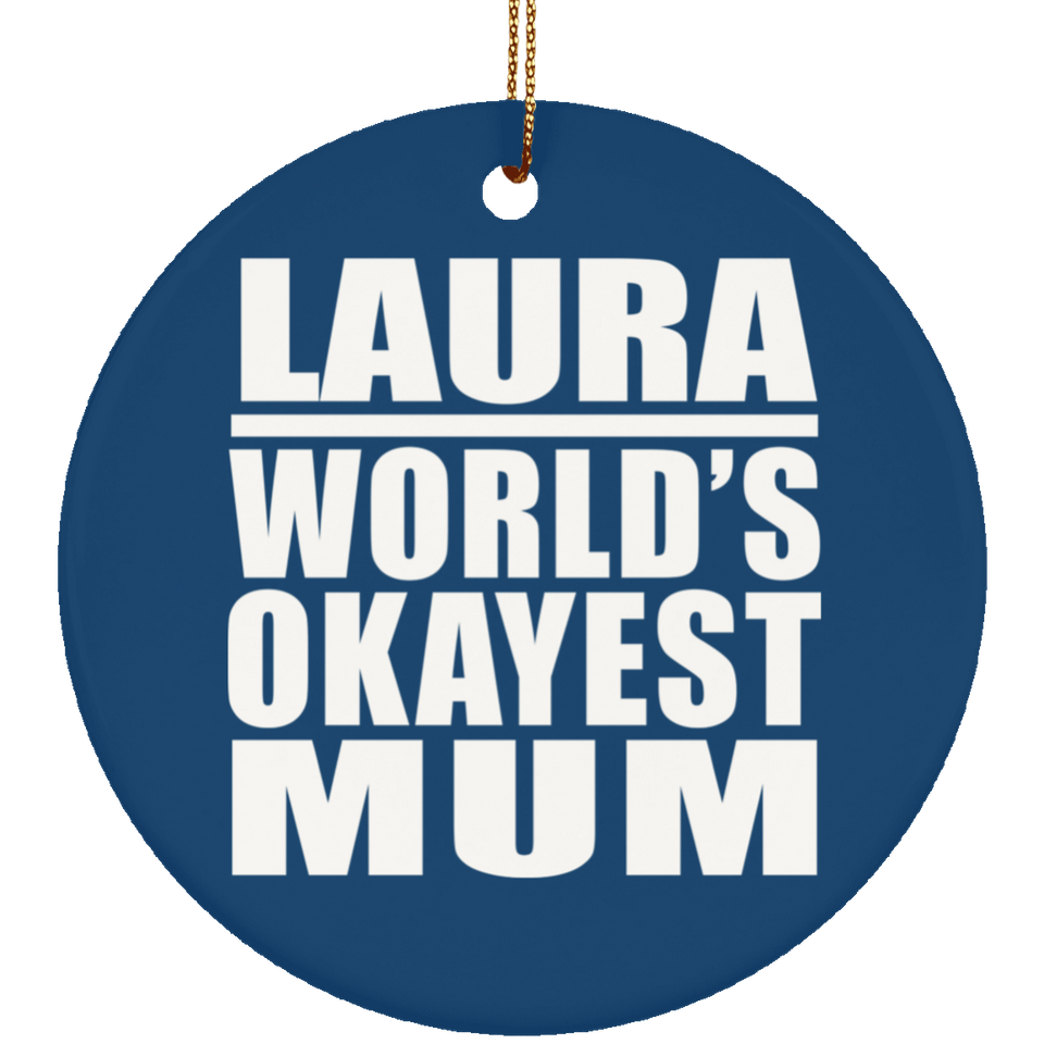 Laura World's Okayest Mum - Circle Ornament