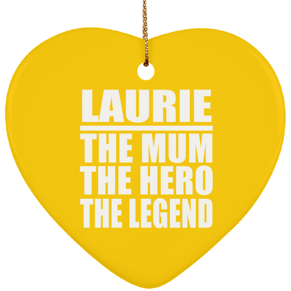 Laurie The Mum The Hero The Legend - Heart Ornament