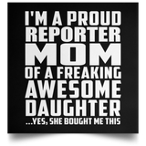 Proud Reporter Mom Of Awesome Daughter - Poster Square