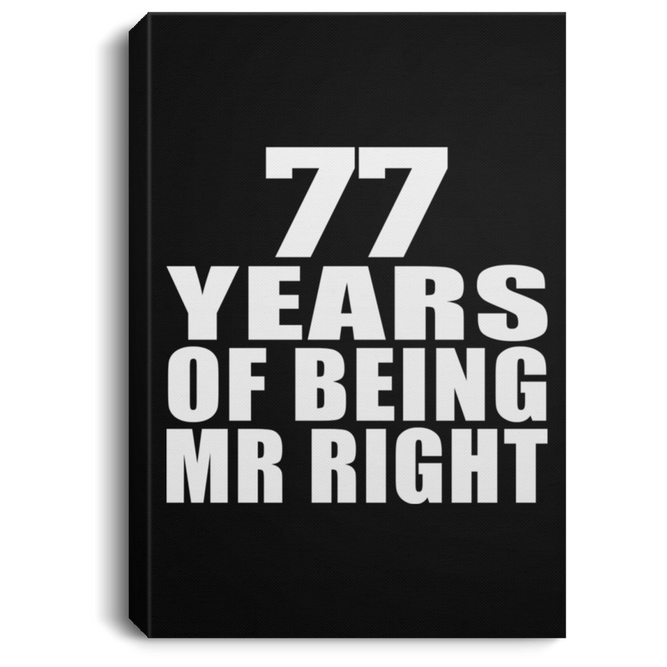 77th Anniversary 77 Years Of Being Mr Right - Canvas Portrait
