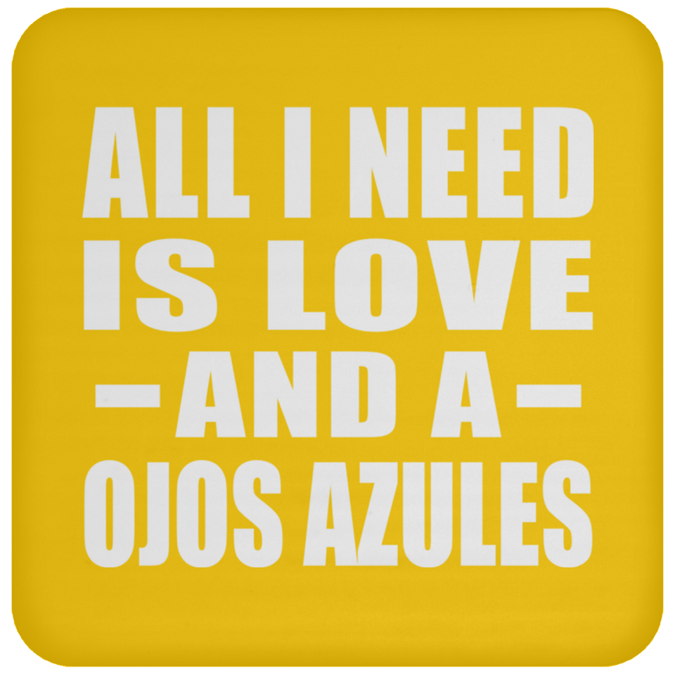 All I Need Is Love And A Ojos Azules - Drink Coaster