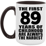 89th Birthday First 89 Years of Childhood Are The Hardest - 15oz Accent Mug Black