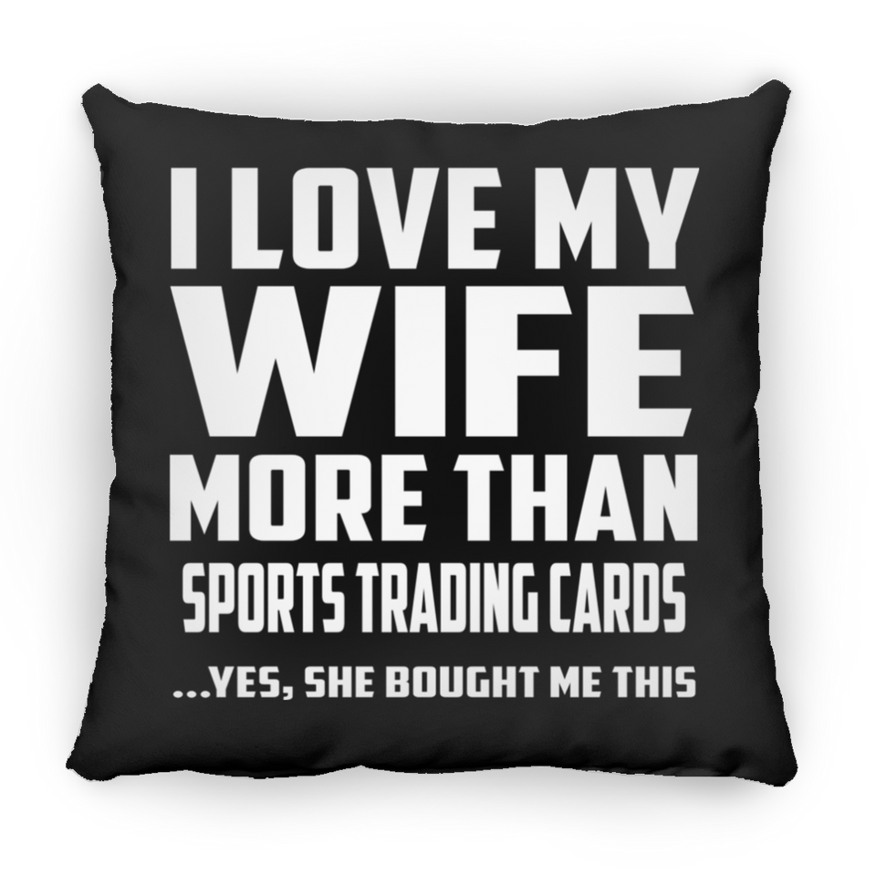 I Love My Wife More Than Sports Trading Cards - Throw Pillow Black