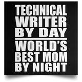Technical Writer By Day World's Best Mom By Night - Poster Square
