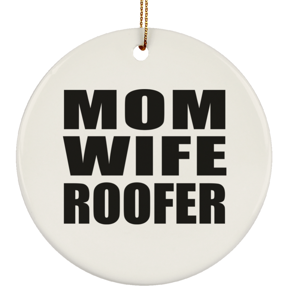 Mom Wife Roofer - Circle Ornament