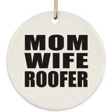 Mom Wife Roofer - Circle Ornament