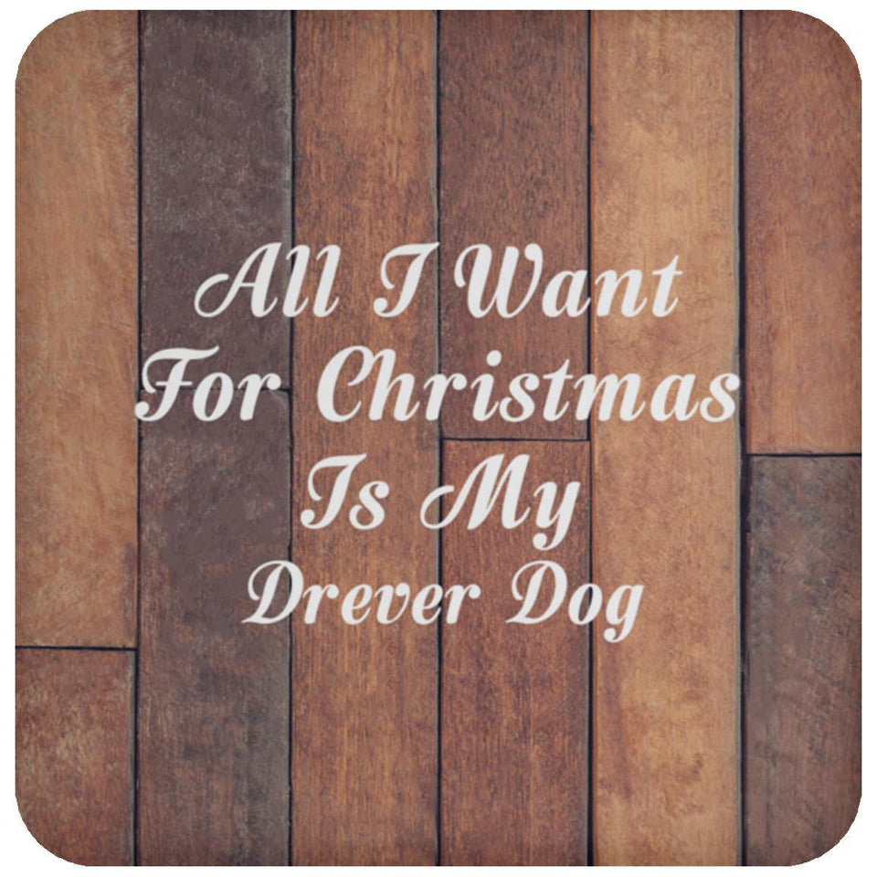 All I Want For Christmas Is My Drever Dog - Drink Coaster E