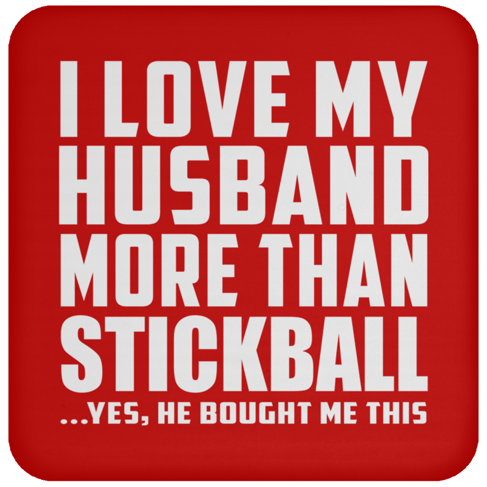 I Love My Husband More Than Stickball - Drink Coaster