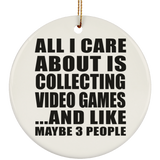 All I Care About Is Collecting Video Games - Circle Ornament