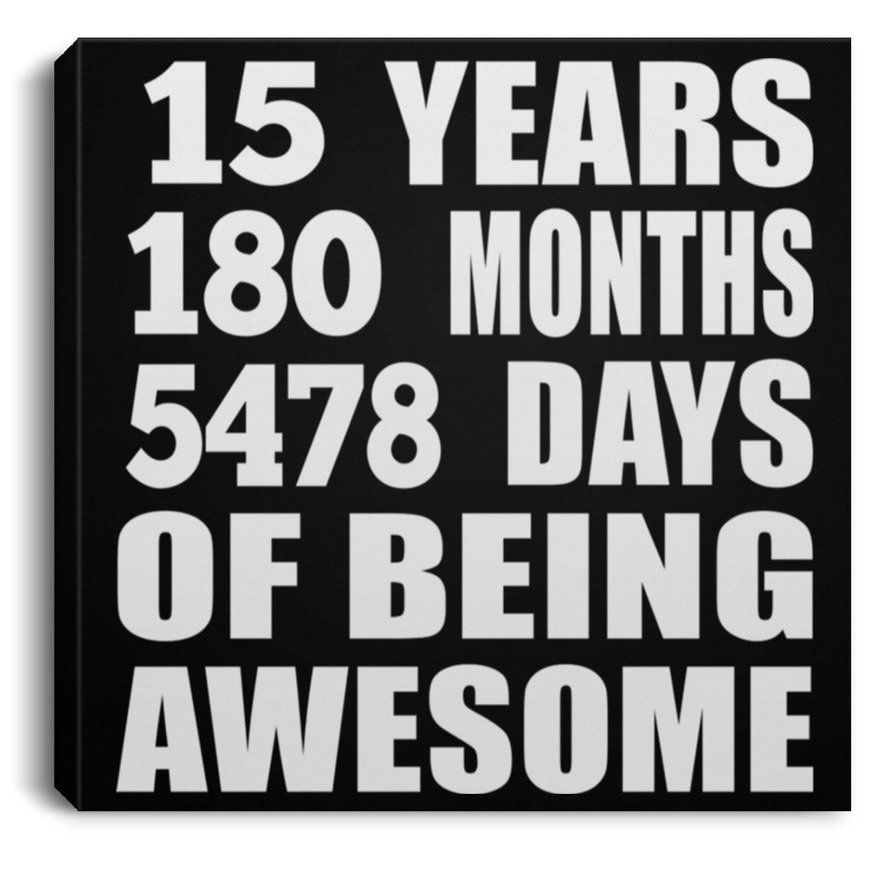 15th Birthday 15 Years 180 Months 5478 Days Of Awesome - Canvas Square