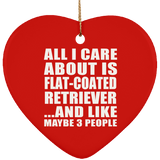 All I Care About Is Flat-Coated Retriever - Heart Ornament