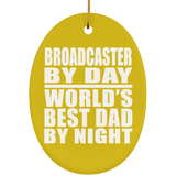 Broadcaster By Day World's Best Dad By Night - Oval Ornament