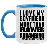 I Love My Boyfriend More Than Flower Arranging - 11oz Accent Mug Blue