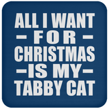 All I Want For Christmas Is My Tabby Cat - Coaster