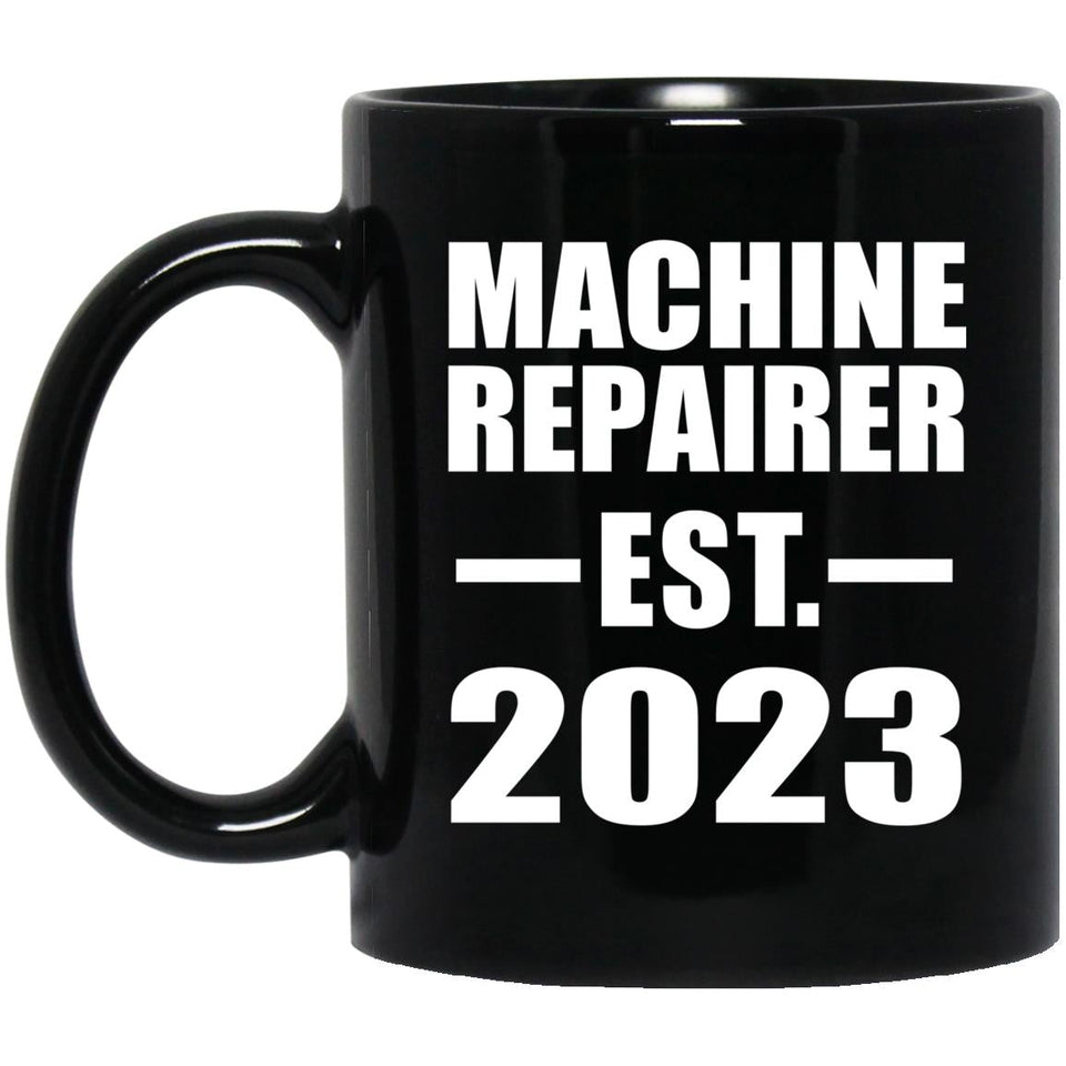 Machine Repairer Established EST. 2023 - 11oz Coffee Mug Black