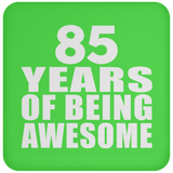 85th Birthday 85 Years Of Being Awesome - Drink Coaster
