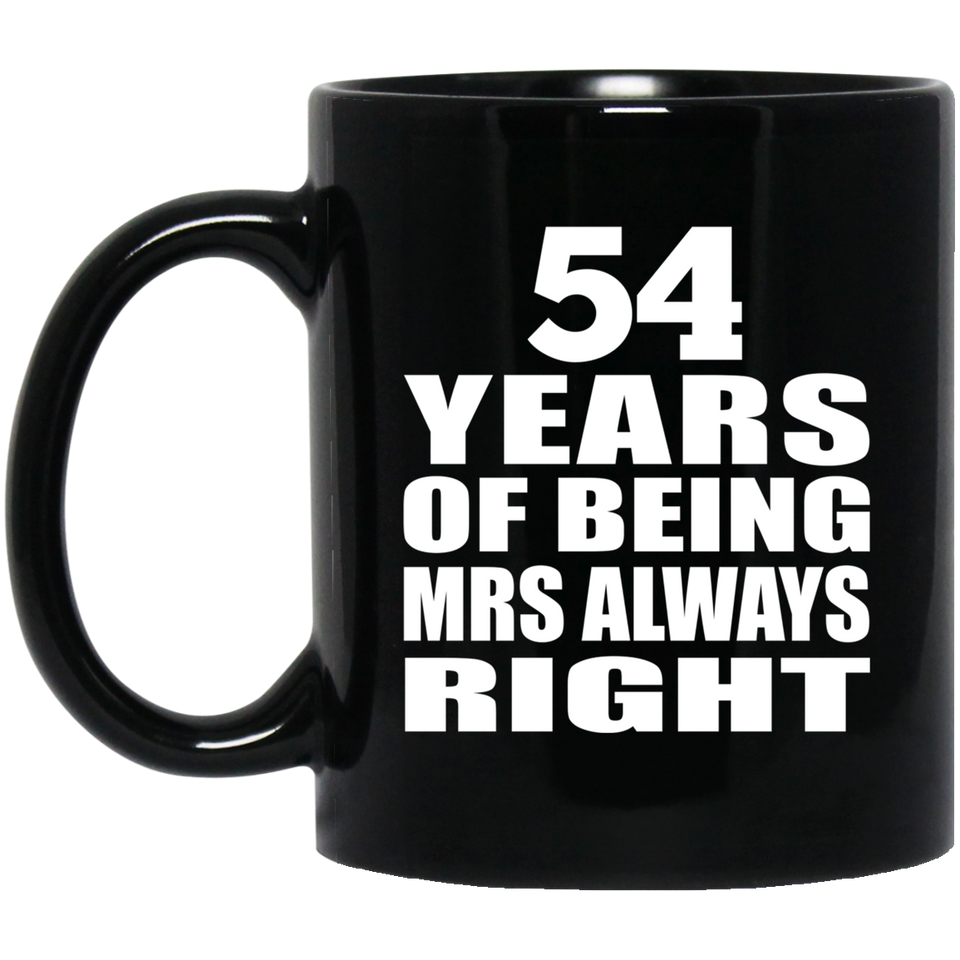 54th Anniversary 54 Years of Being Mrs Always Right - 11oz Coffee Mug Black