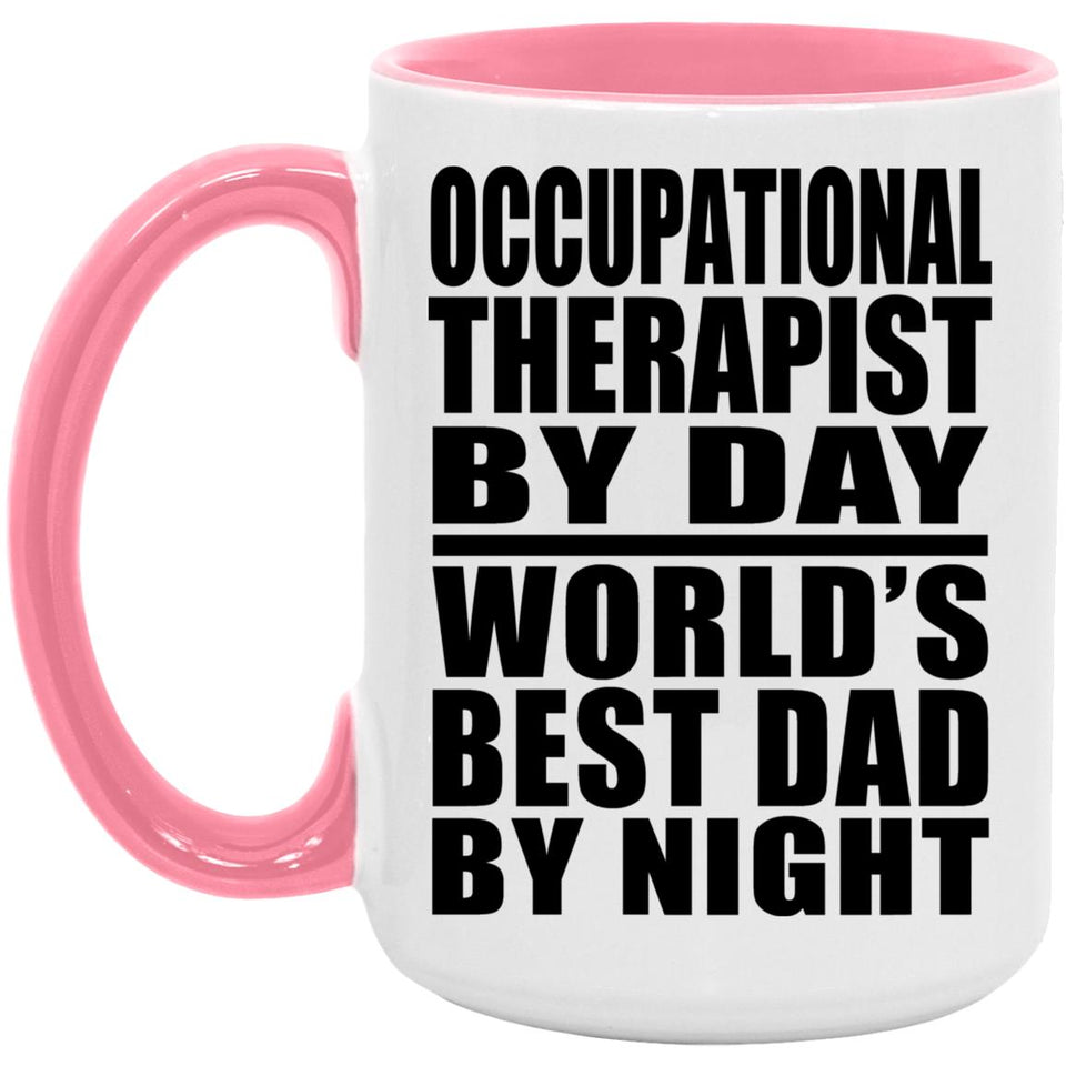 Occupational Therapist By Day World's Best Dad By Night - 15oz Accent Mug Pink