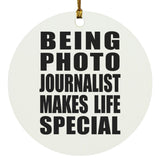 Being Photo Journalist Makes Life Special - Circle Ornament