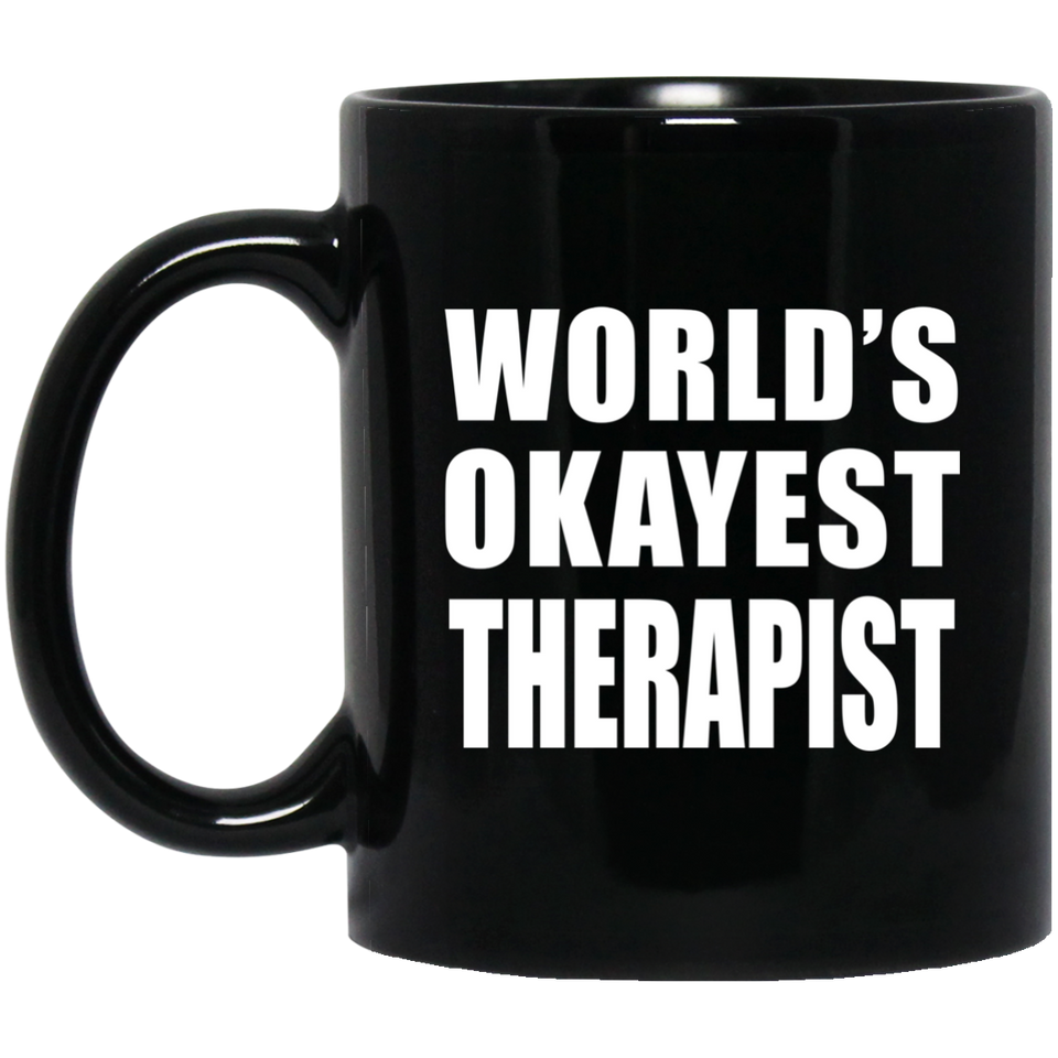World's Okayest Therapist - 11 Oz Coffee Mug Black