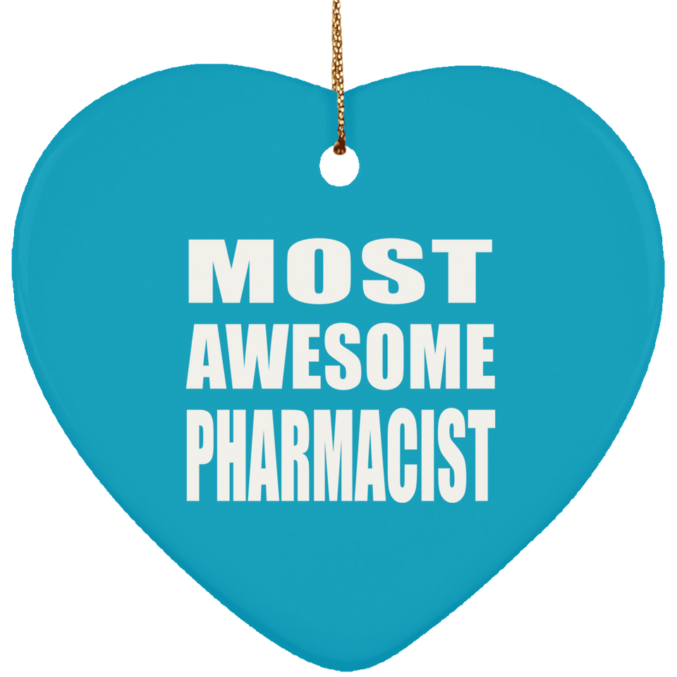 Most Awesome Pharmacist - Heart Ornament